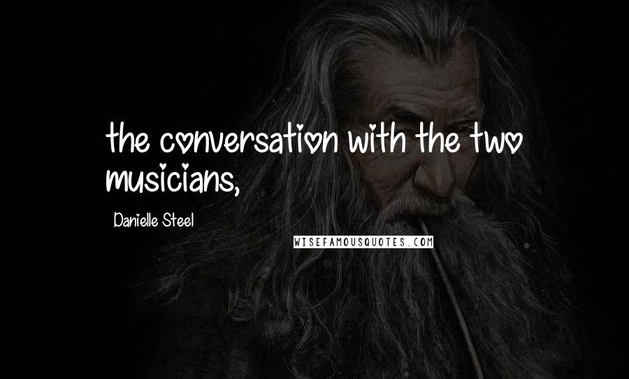 Danielle Steel quotes: the conversation with the two musicians,