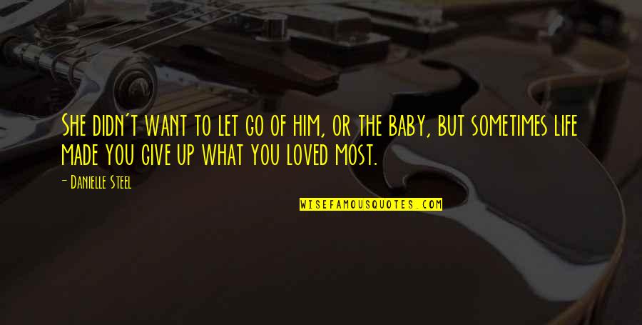Danielle Steel's Quotes By Danielle Steel: She didn't want to let go of him,