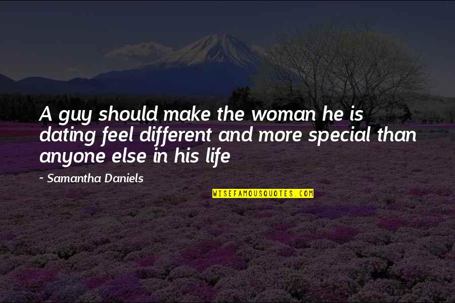 Daniels Quotes By Samantha Daniels: A guy should make the woman he is