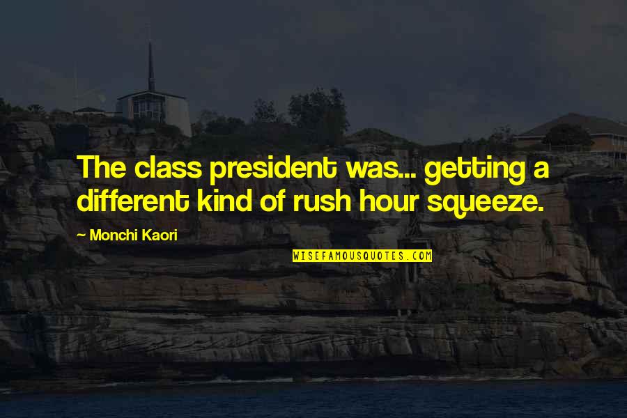 Daniely Moreira Quotes By Monchi Kaori: The class president was... getting a different kind