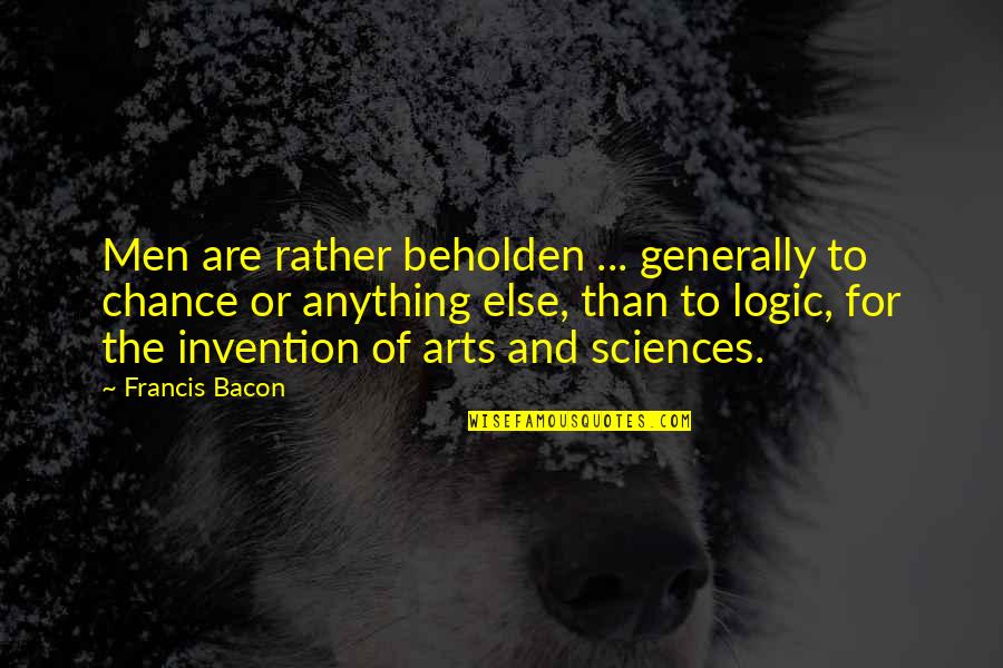 Danikas Whole 30 Quotes By Francis Bacon: Men are rather beholden ... generally to chance Danikas Whole 30 Quotes By Francis Bacon: Men are rather beholden ... generally to chance