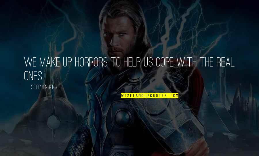Daniken Books Quotes By Stephen King: We make up horrors to help us cope Daniken Books Quotes By Stephen King: We make up horrors to help us cope