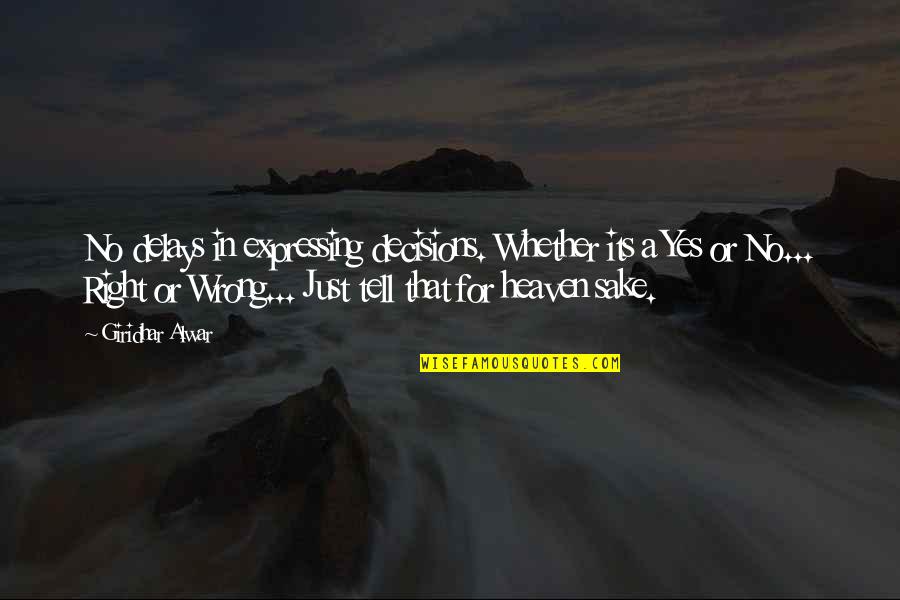 Danil Harms Quotes By Giridhar Alwar: No delays in expressing decisions. Whether its a