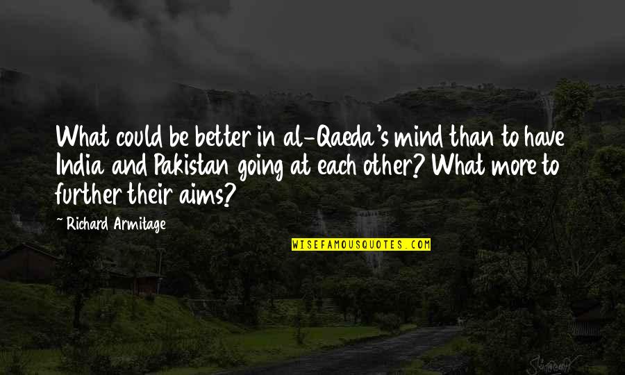 Danilee Trott Quotes By Richard Armitage: What could be better in al-Qaeda's mind than Danilee Trott Quotes By Richard Armitage: What could be better in al-Qaeda's mind than