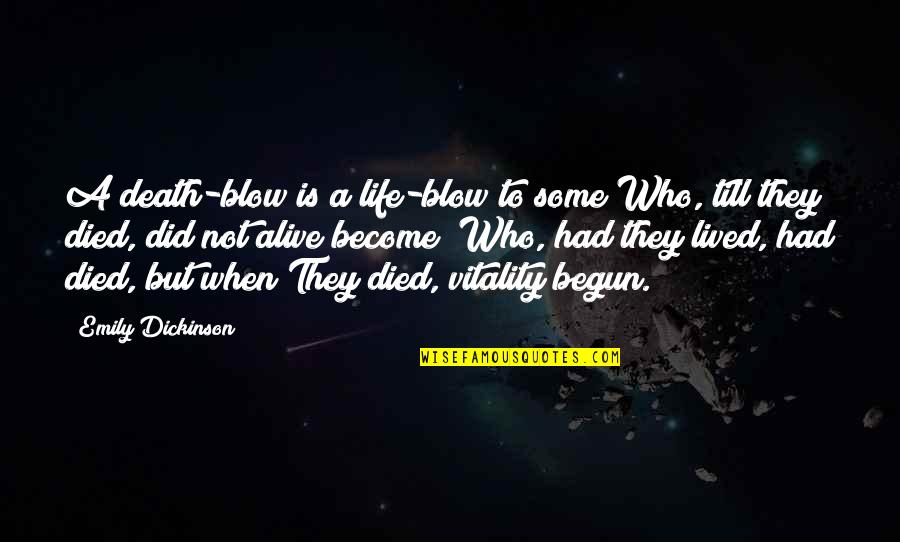 Danilo Mesquita Quotes By Emily Dickinson: A death-blow is a life-blow to some Who, Danilo Mesquita Quotes By Emily Dickinson: A death-blow is a life-blow to some Who,