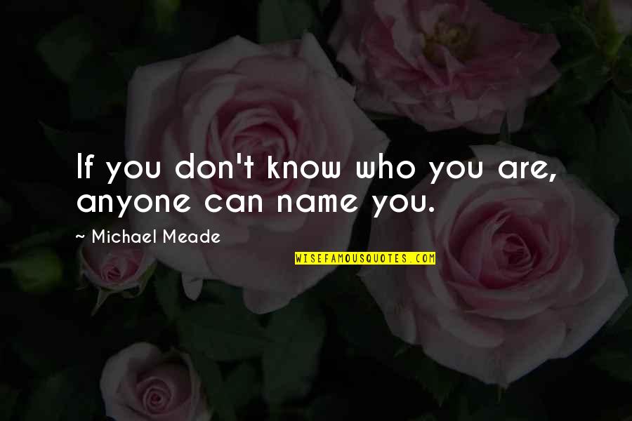 Danilos Limen Quotes By Michael Meade: If you don't know who you are, anyone Danilos Limen Quotes By Michael Meade: If you don't know who you are, anyone