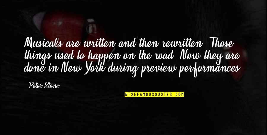 Daninhas Quotes By Peter Stone: Musicals are written and then rewritten. Those things Daninhas Quotes By Peter Stone: Musicals are written and then rewritten. Those things