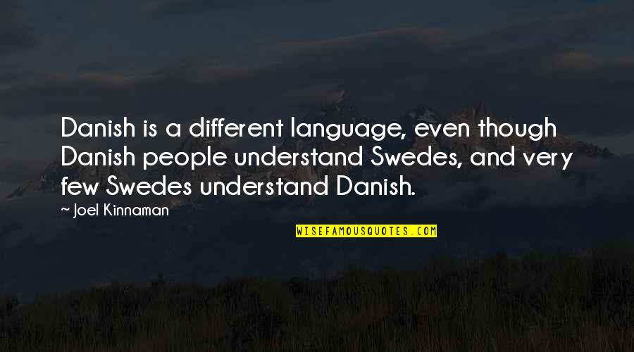Danish Language Quotes By Joel Kinnaman: Danish is a different language, even though Danish