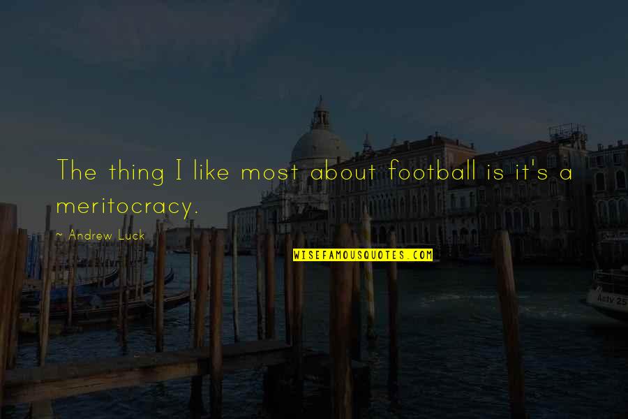 Danish Philosophical Quotes By Andrew Luck: The thing I like most about football is