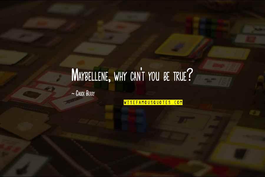 Danish Poetry Quotes By Chuck Berry: Maybellene, why can't you be true? Danish Poetry Quotes By Chuck Berry: Maybellene, why can't you be true?