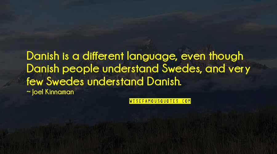 Danish Quotes By Joel Kinnaman: Danish is a different language, even though Danish Danish Quotes By Joel Kinnaman: Danish is a different language, even though Danish
