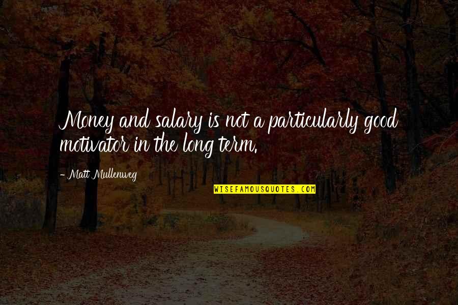 Danish Zehen Quotes By Matt Mullenweg: Money and salary is not a particularly good