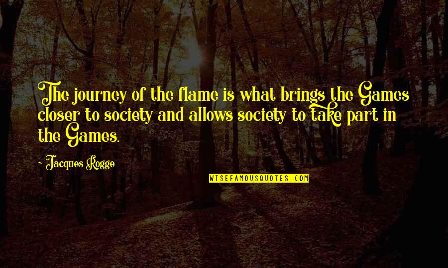 Danishes Chocolate Quotes By Jacques Rogge: The journey of the flame is what brings