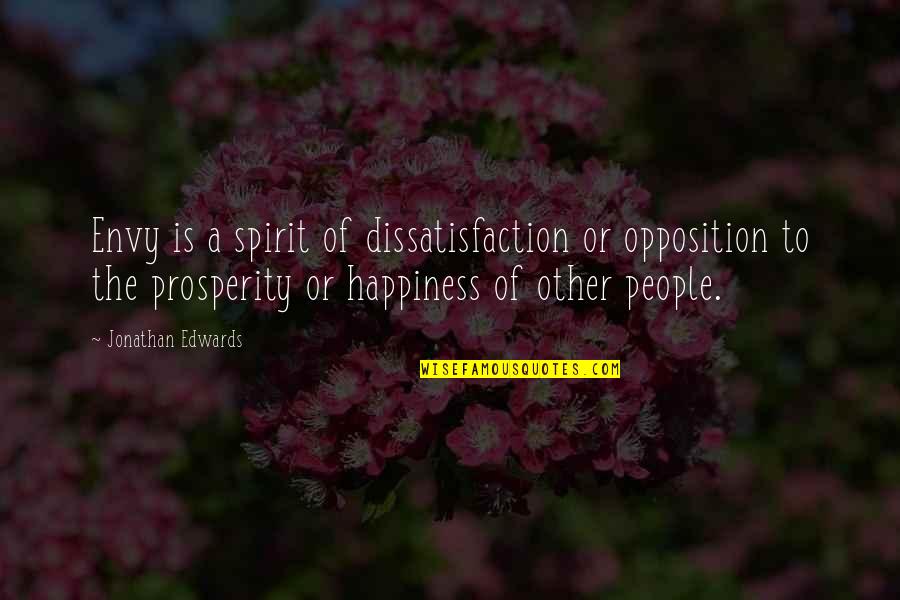 Danishevsky Quotes By Jonathan Edwards: Envy is a spirit of dissatisfaction or opposition