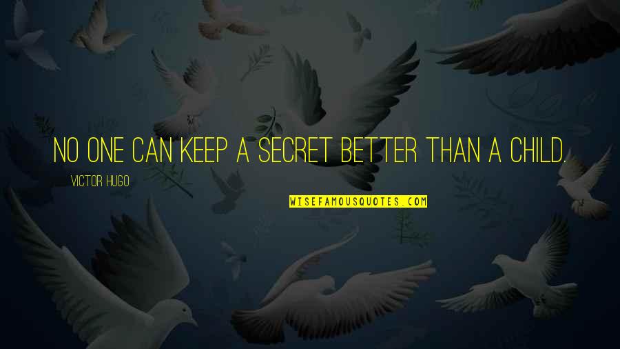 Danison Inc Quotes By Victor Hugo: No one can keep a secret better than
