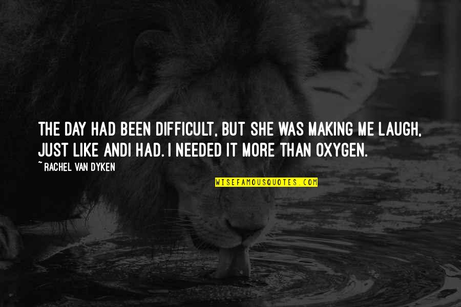 Danissia Ransaw Quotes By Rachel Van Dyken: The day had been difficult, but she was Danissia Ransaw Quotes By Rachel Van Dyken: The day had been difficult, but she was