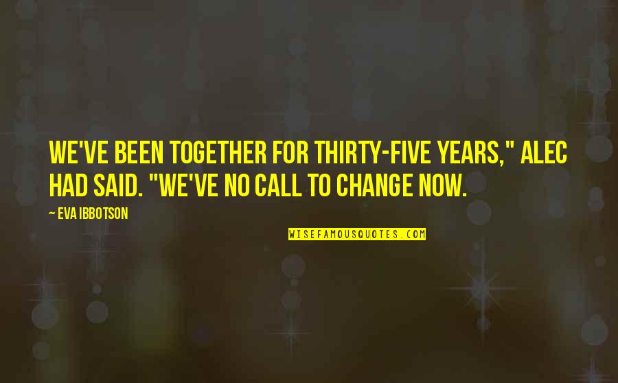 Danit Quotes By Eva Ibbotson: We've been together for thirty-five years," Alec had Danit Quotes By Eva Ibbotson: We've been together for thirty-five years," Alec had