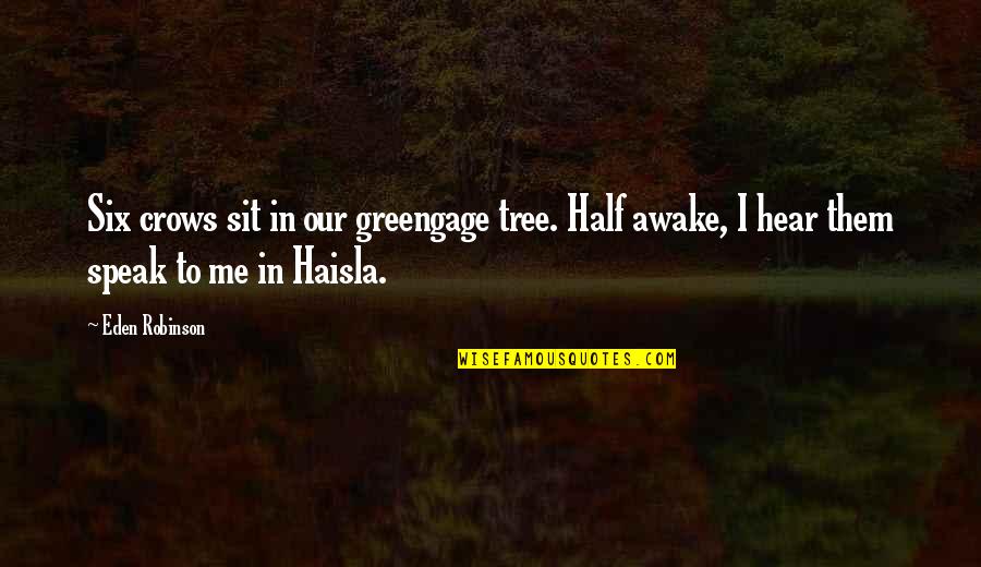 Danity Kane Quotes By Eden Robinson: Six crows sit in our greengage tree. Half
