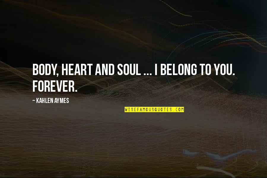 Danity Kane Quotes By Kahlen Aymes: Body, heart and soul ... i belong to