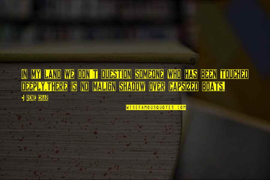Danitza Mystery Quotes By Rene Char: In my land we don't question someone who Danitza Mystery Quotes By Rene Char: In my land we don't question someone who