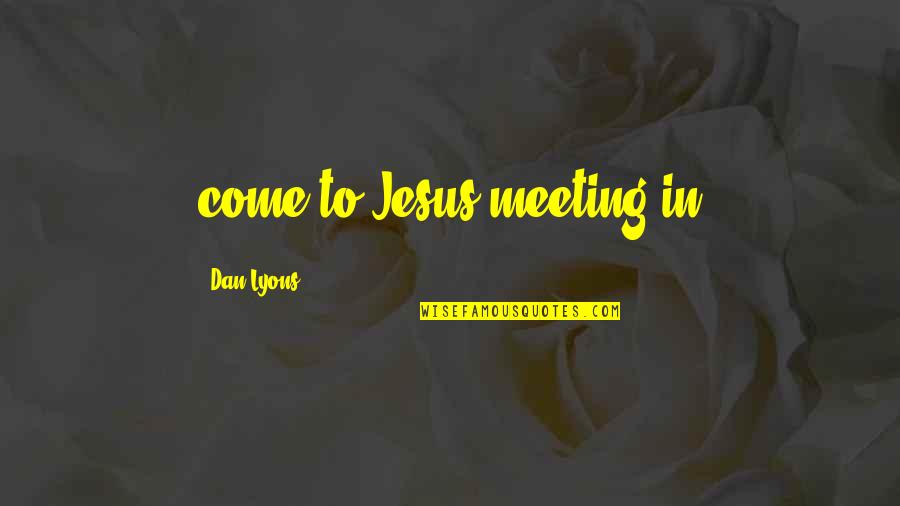 Danjean Arnaud Quotes By Dan Lyons: come-to-Jesus meeting in