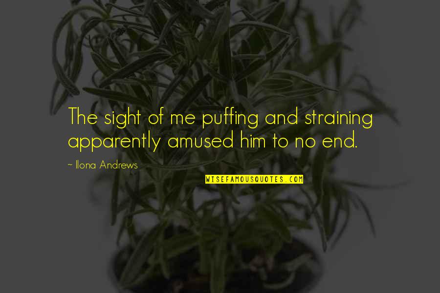 Danjinio Quotes By Ilona Andrews: The sight of me puffing and straining apparently