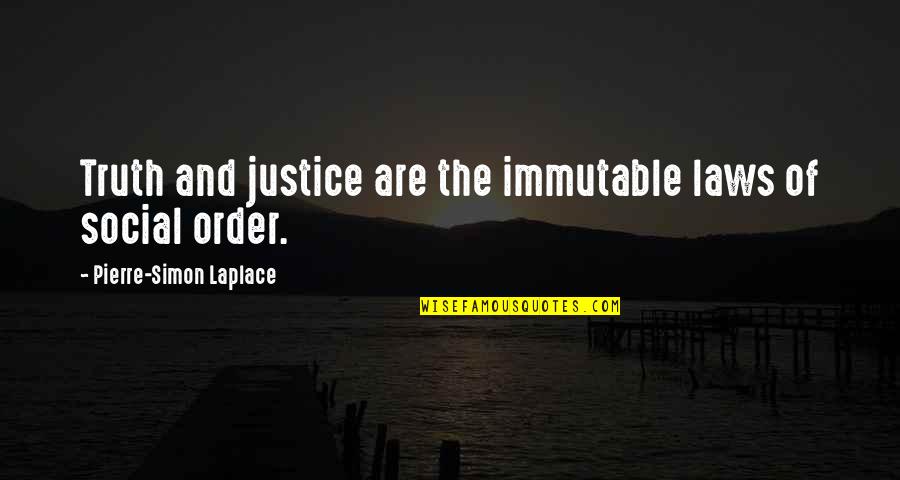 Danjuro Brown Quotes By Pierre-Simon Laplace: Truth and justice are the immutable laws of