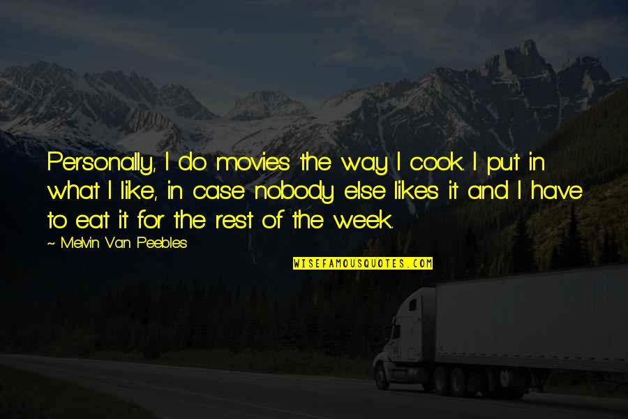 Dank Walker Quotes By Melvin Van Peebles: Personally, I do movies the way I cook.
