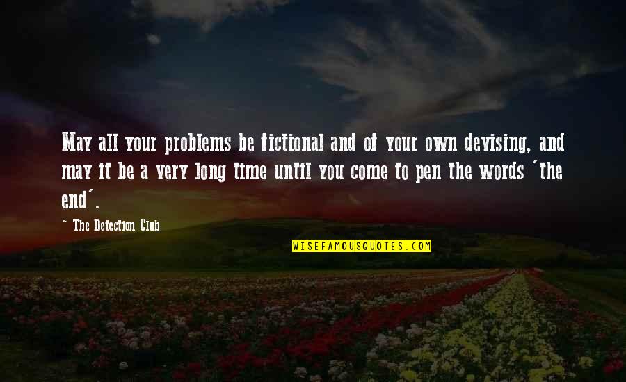 Danka Shane Quotes By The Detection Club: May all your problems be fictional and of
