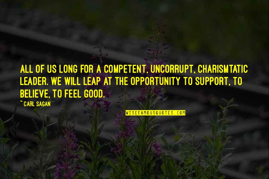 Dankbaar Quotes By Carl Sagan: All of us long for a competent, uncorrupt,