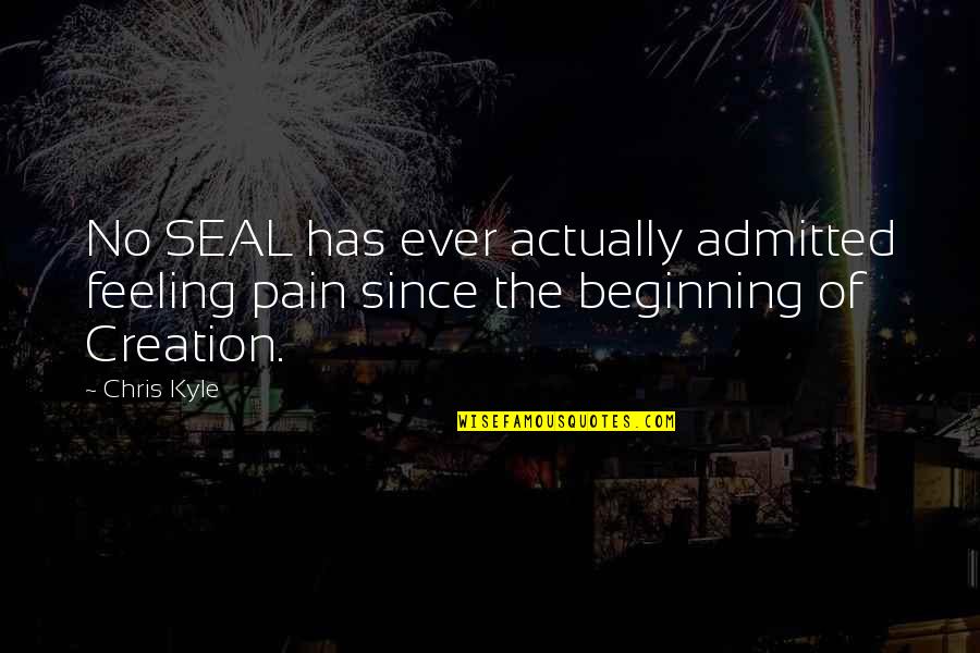 Dankbarkeit Translation Quotes By Chris Kyle: No SEAL has ever actually admitted feeling pain