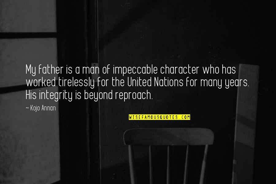 Danke F R Alles Quotes By Kojo Annan: My father is a man of impeccable character