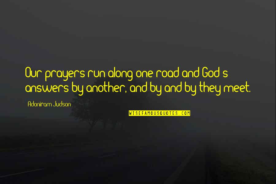 Dankesun Quotes By Adoniram Judson: Our prayers run along one road and God's Dankesun Quotes By Adoniram Judson: Our prayers run along one road and God's
