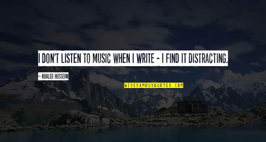 Dankichi Ippo Quotes By Khaled Hosseini: I don't listen to music when I write