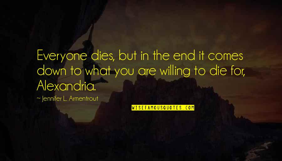 Dankmeyer Sinai Quotes By Jennifer L. Armentrout: Everyone dies, but in the end it comes