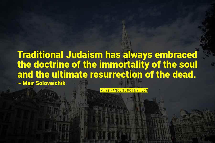 Dankmeyer Sinai Quotes By Meir Soloveichik: Traditional Judaism has always embraced the doctrine of