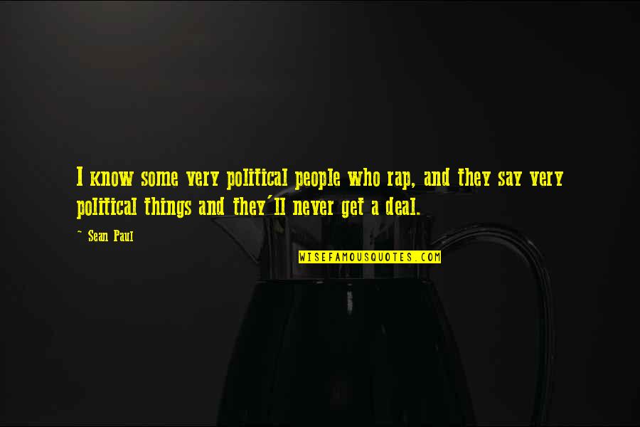 Dankmeyer Sinai Quotes By Sean Paul: I know some very political people who rap,