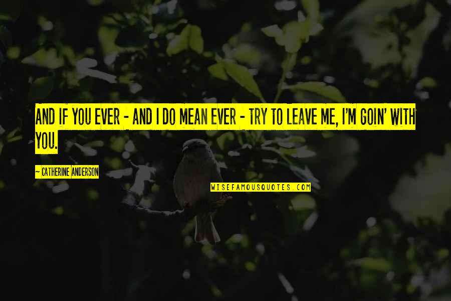 Danko Emergency Quotes By Catherine Anderson: And if you ever - and I do Danko Emergency Quotes By Catherine Anderson: And if you ever - and I do