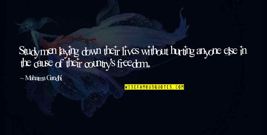 Dankyi Enock Quotes By Mahatma Gandhi: Study men laying down their lives without hurting Dankyi Enock Quotes By Mahatma Gandhi: Study men laying down their lives without hurting