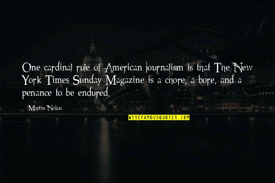 Danleeco Quotes By Martin Nolan: One cardinal rule of American journalism is that