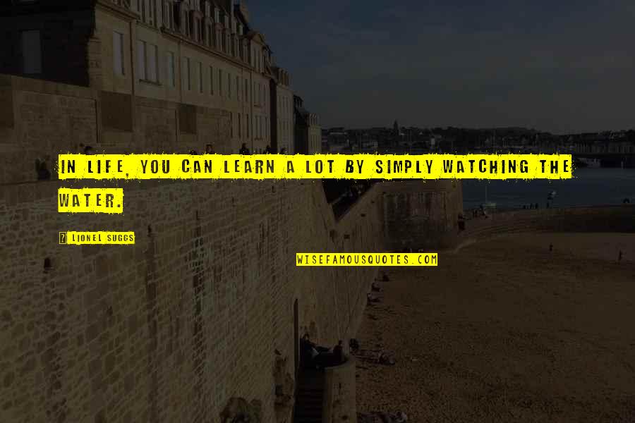 Danly Quotes By Lionel Suggs: In life, you can learn a lot by Danly Quotes By Lionel Suggs: In life, you can learn a lot by