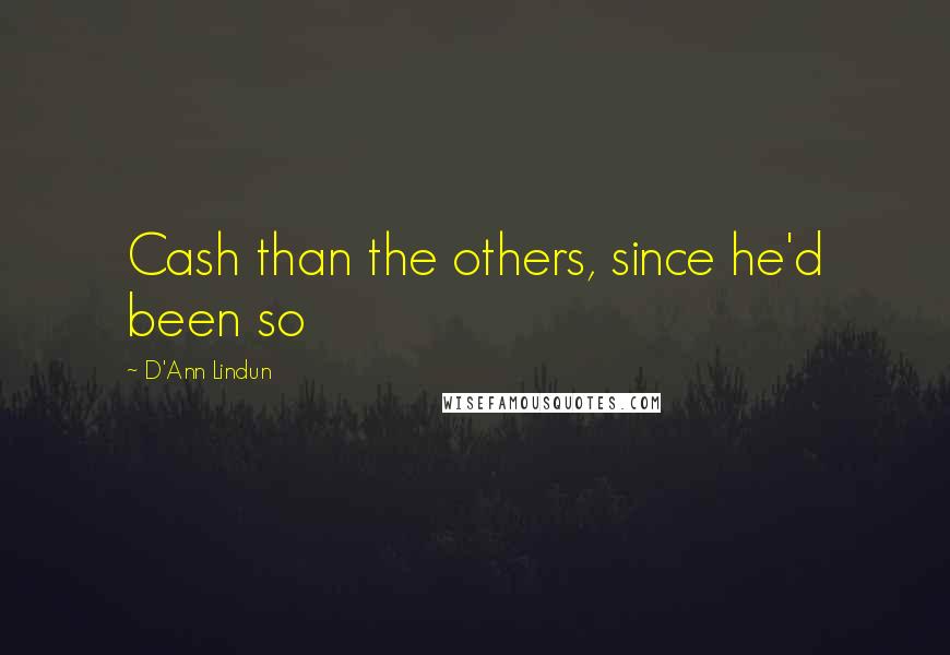 D'Ann Lindun quotes: Cash than the others, since he'd been so