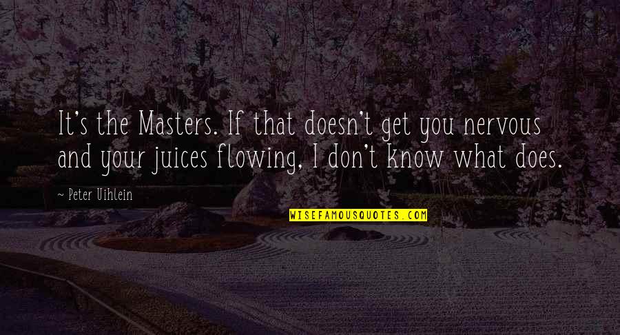 Dann Spader Quotes By Peter Uihlein: It's the Masters. If that doesn't get you Dann Spader Quotes By Peter Uihlein: It's the Masters. If that doesn't get you