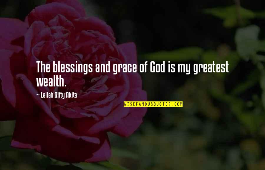 Dannazione Quotes By Lailah Gifty Akita: The blessings and grace of God is my Dannazione Quotes By Lailah Gifty Akita: The blessings and grace of God is my