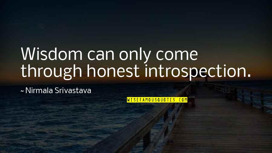 Dannelsestanken Quotes By Nirmala Srivastava: Wisdom can only come through honest introspection. Dannelsestanken Quotes By Nirmala Srivastava: Wisdom can only come through honest introspection.