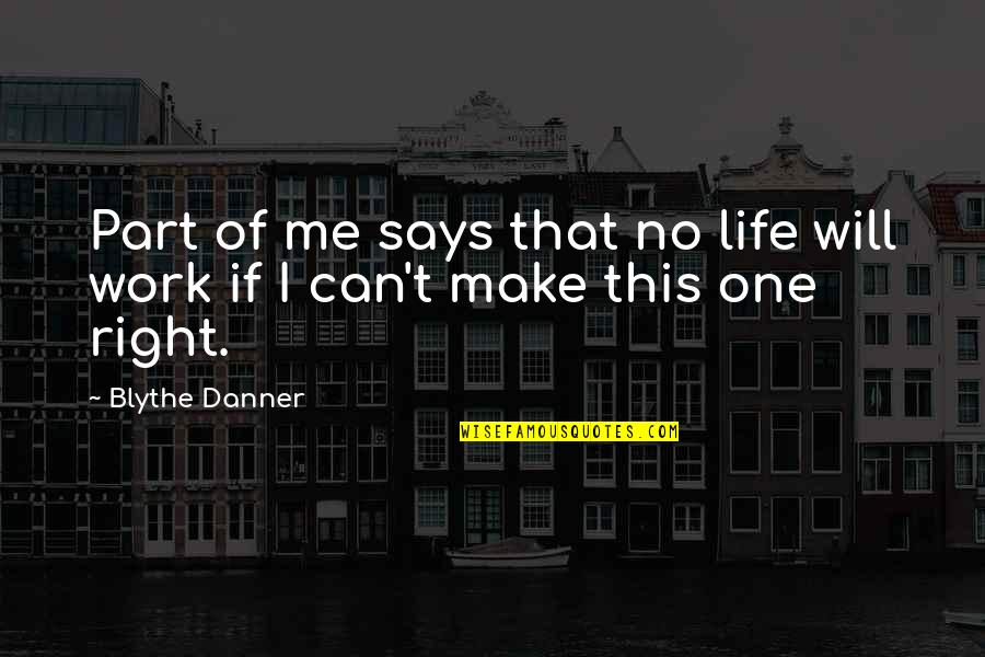 Danner's Quotes By Blythe Danner: Part of me says that no life will