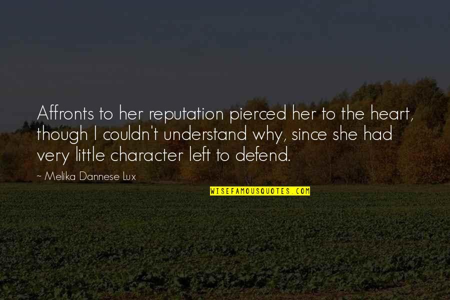 Dannese Quotes By Melika Dannese Lux: Affronts to her reputation pierced her to the