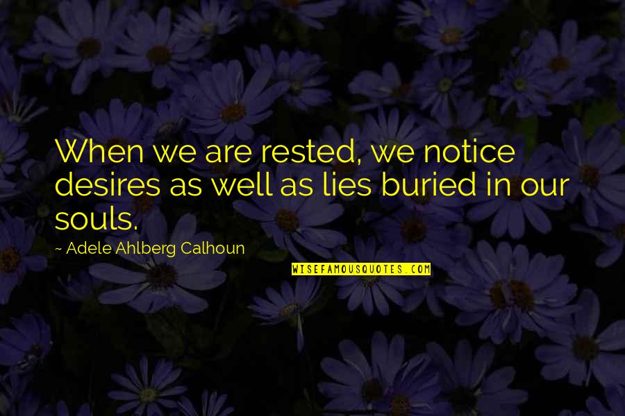 Dannie Abse Quotes By Adele Ahlberg Calhoun: When we are rested, we notice desires as Dannie Abse Quotes By Adele Ahlberg Calhoun: When we are rested, we notice desires as