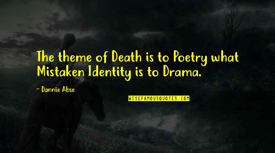 Dannie Abse Quotes By Dannie Abse: The theme of Death is to Poetry what