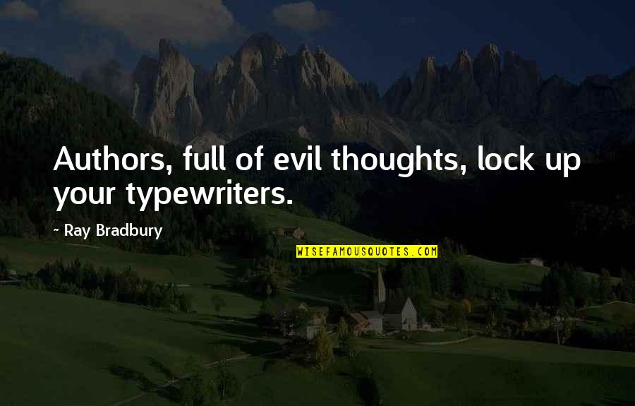 Danning Manning Quotes By Ray Bradbury: Authors, full of evil thoughts, lock up your